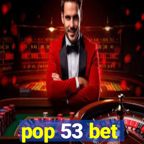 pop 53 bet